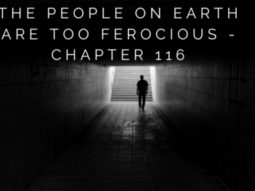 The People on Earth Are Too Ferocious - Chapter 116