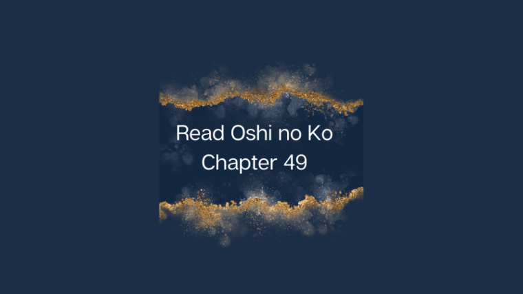 Read Oshi no Ko Chapter 49