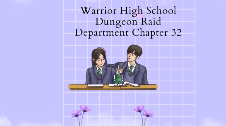 Warrior High School Dungeon Raid Department Chapter 32