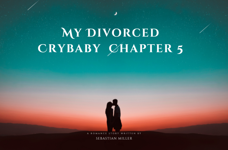 My Divorced Crybaby Chapter 5