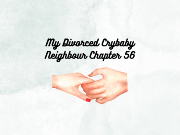My Divorced Crybaby Neighbor Chapter 56