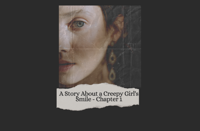 A Story About a Creepy Girl's Smile - Chapter 1