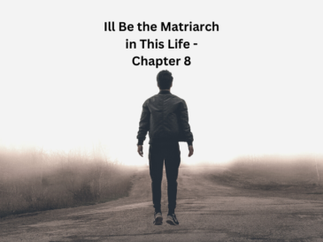 Ill Be the Matriarch in This Life - Chapter 8